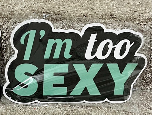 I’m too Sexy