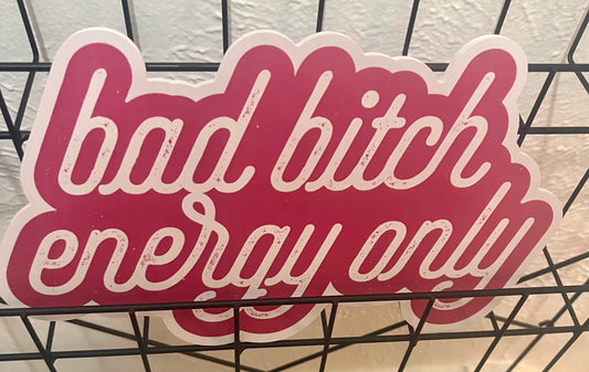 Bad Bitch Energy Only