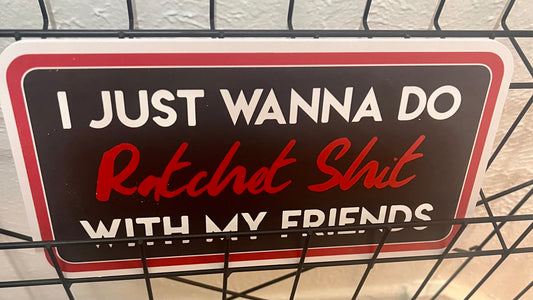 Just Wanna Do Ratchet Shit