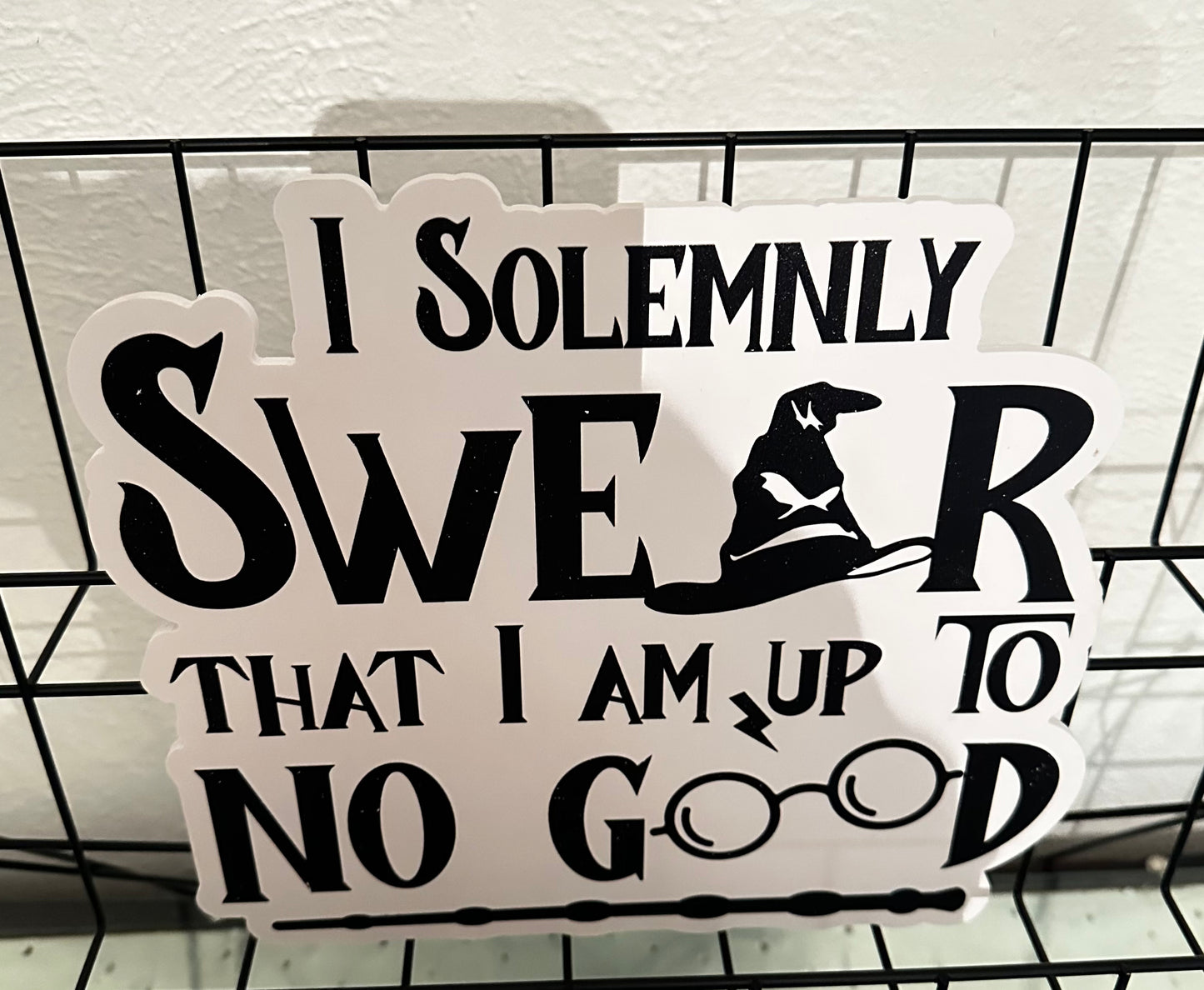 I Solemnly SWEAR THAT I AM UP TO NO GOOD