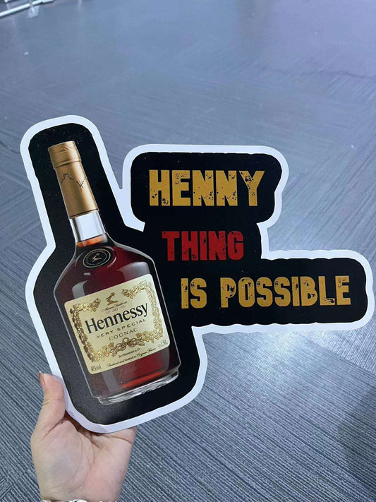 Henny Thing is Possible