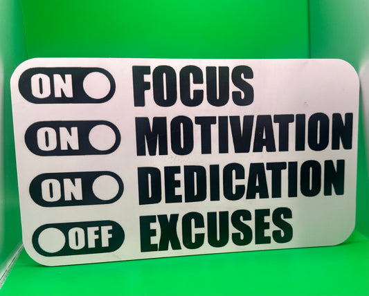 FOCUS, MOTIVATION, DEDICATION, EXCUSES